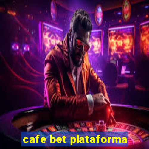 cafe bet plataforma